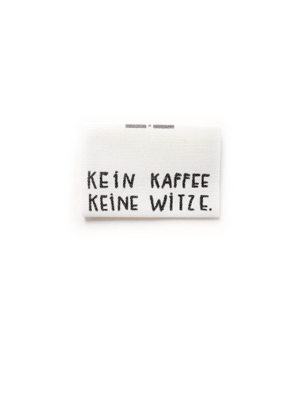 Etikett kein kaffee keine Witze schwarz weiß aus Biobaumwolle