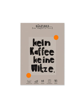 randloses Bügelbild Kein Kaffee keine Witze von Halfbird auf Karte mit Bügelanleitung