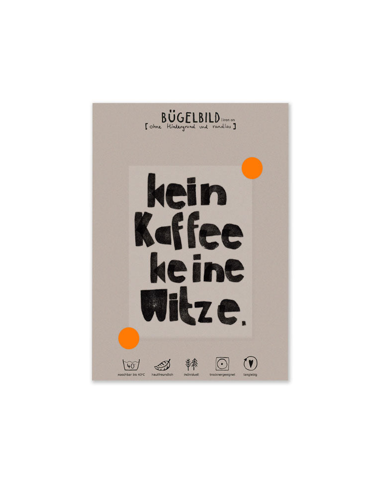 randloses Bügelbild Kein Kaffee keine Witze von Halfbird auf Karte mit Bügelanleitung