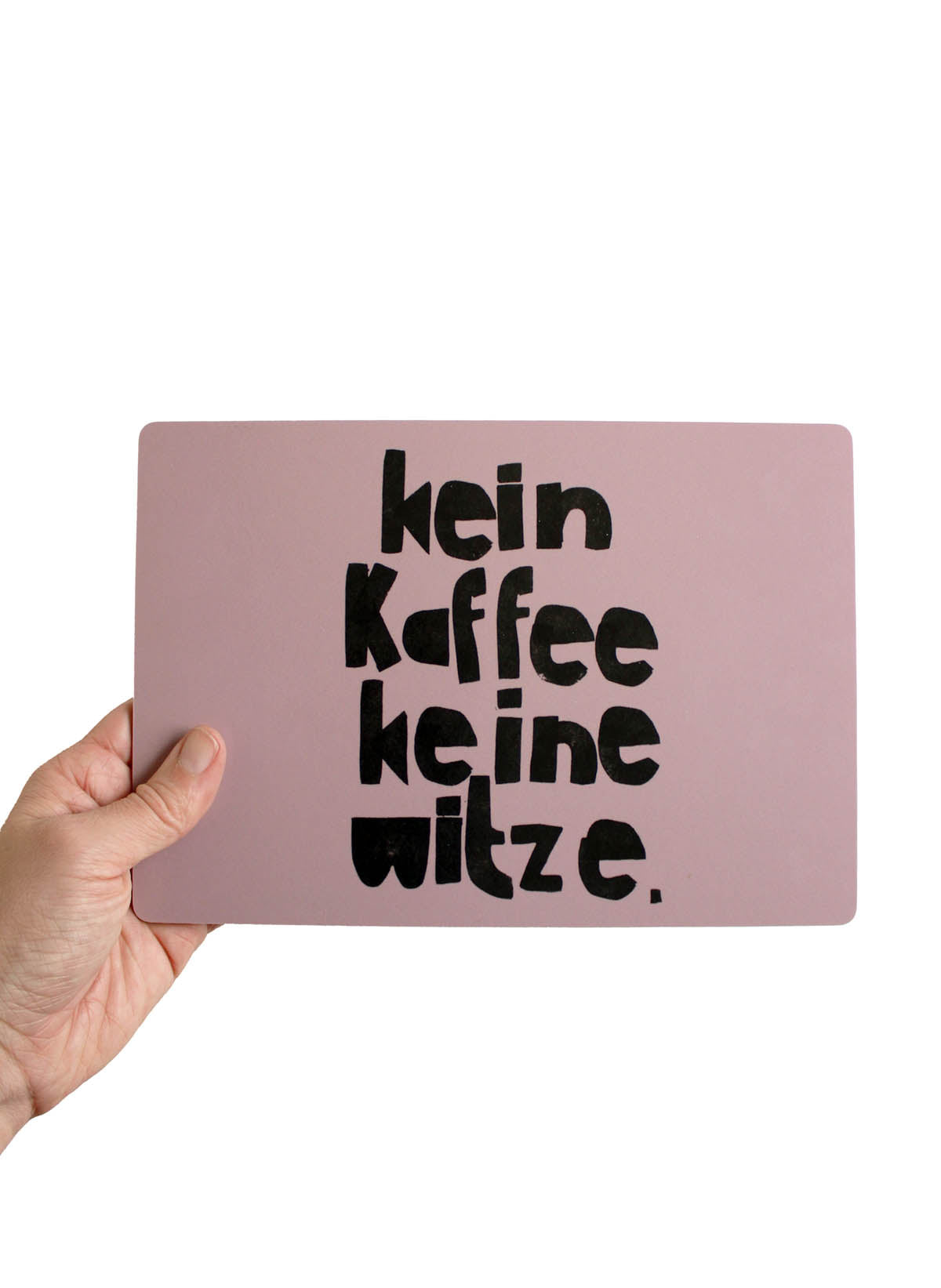 Frühstücksbrettchen kein Kaffee keine Witze in der Handd